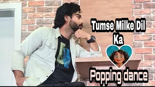 Best Popping Dance Ever Tumse Milke Dil Ka Haal song || Popping dance mix song