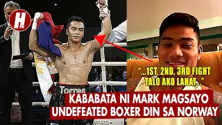 KABABATA ni MARK MAGSAYO isang UNDEFEATED FIGHTER sa bansang NORWAY