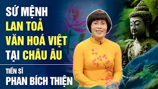 Tự hào với sứ mệnh lan toả văn hoá Việt tại Châu Âu - Tiến sĩ Phan Bích Thiện | Bchannel