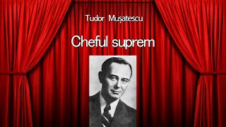 Tudor Musatescu - Cheful suprem