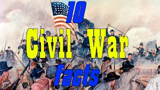 10 Incredible Civil War Facts | Ten In 10