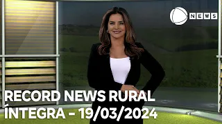 Record News Rural - 19/03/2024