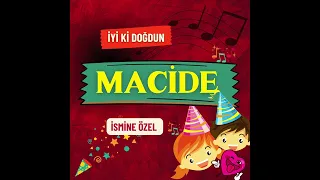 MACİDE İYİ Kİ DOĞDUN İYİ Kİ VARSIN MUTLU YILLAR ŞARKISI