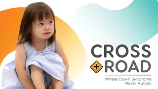 CrossRoad: Where Down Syndrome Meets Autism