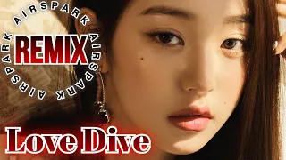 [KPOP REMIX] IVE (아이브) - LOVE DIVE (AIRSPARK REMIX)