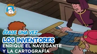 Erase Una Vez... Los inventores - Enrique el Navegante y la cartografía