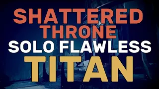 Destiny 2 - Shattered Throne - Solo Flawless Dungeon (Titan) | Season of the Lost