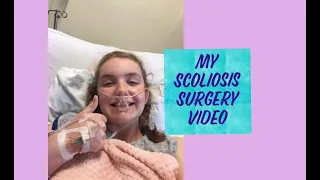 MY SCOLIOSIS SURGERY VIDEO