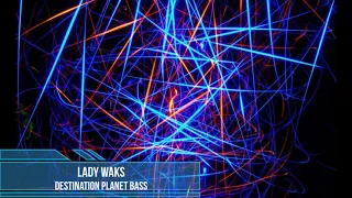 Lady Waks - Destination Planet Bass