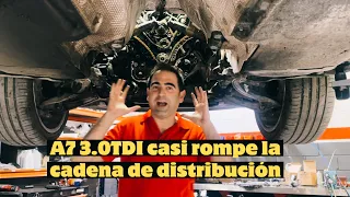 A7 3.0TDI casi rompe la cadena de distribución