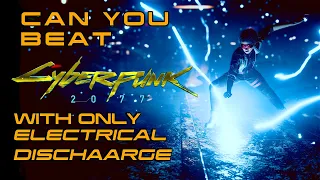 Can You Beat Cyberpunk 2077 With Only Electric Discharge?