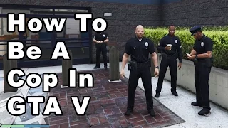 How To Be A Cop In GTA V (2015 Updated Xbox/PlayStation)