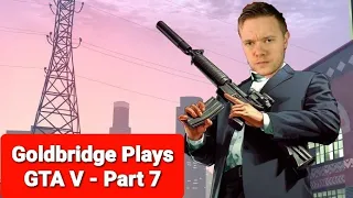 MARK GOLDBRIDGE PLAYS GTA V - PART 7