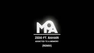 Zedd ft. Bahari - Addicted To A Memory (MOA Remix)