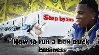 STEP BY STEP HOW TO RUN A BOX TRUCK BUSINESS