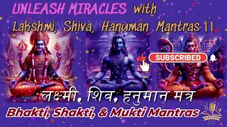 UNLEASH MIRACLES  with Lakshmi, Shiva, and Hanuman Mantras। Bhakti, Shakti Mantras i #youtubevideo