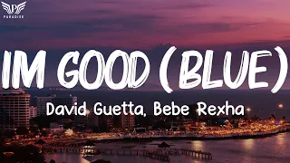 David Guetta, Bebe Rexha - Im Good Blue (Lyrics)