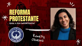 RONETY OLIVEIRA - Reforma Protestante. Podcast 006