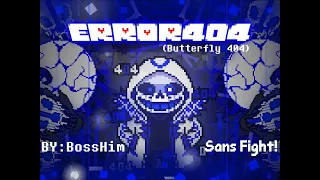 [Game Released!] ERROR 404 Fight Released! (Butterfly404) |By BossHim [Undertale AU] (Sans/William)