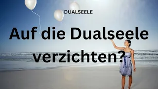 Musst du auf deine Dualseele verzichten?