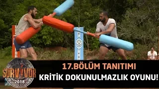 Survivor 2018 | 17. Bölüm Tanıtımı | Survivor 2018'de Kritik Dokunulmazlık Oyunu!