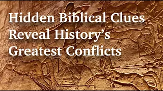 Hidden Biblical Clues Reveal History’s Greatest Conflicts