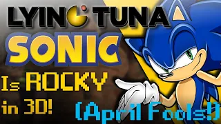 Sonic is ROCKY in 3D -- LyingTuna