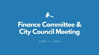 Finance Committee & City Council Meeting - June 11, 2020