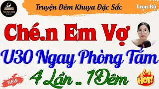 Truyện Tâm Sự Thầm Kín Đặc Sắc  - Em Vợ U30 vắng Chồng -  Đọc Truyện Đêm Khuya