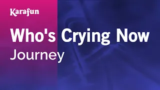 Who's Crying Now - Journey | Karaoke Version | KaraFun