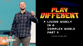 Living Wisely in a Complex World - Part 4 | 12Stone Church