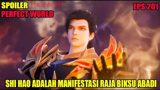 SPOILER PERFECT WORLD EPS 201 | SHI HAO ADALAH MANIFESTASI RAJA BIKSU ABADI