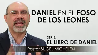 “DANIEL EN EL FOSO DE LOS LEONES” | pastor Sugel Michelén. Predicaciones, estudios bíblicos.