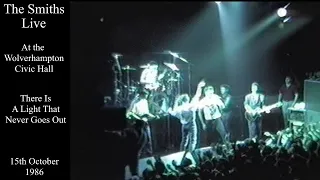 The Smiths Live | There Is A Light That Never Goes Out | Wolverhampton Civic Hall | October 1986