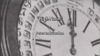 ♥ "High Noon" - Peter and Gordon