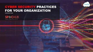 Cyber security practices for your organization | SPOCHUB Webinar