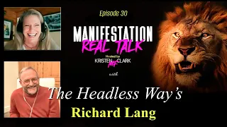 Manifestation REAL TALK Ep. 30 - The Headless Way with Richard Lang