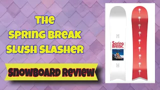 The 2023 Spring Break Slush Slasher Snowboard Review