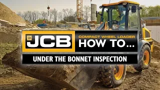 JCB Compact Wheel Loader How To - Under the bonnet inspection