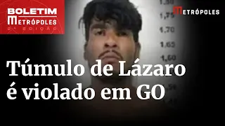 Corpo de Lázaro Barbosa está intacto após violação de túmulo, diz PCGO | Boletim Metrópoles 2º