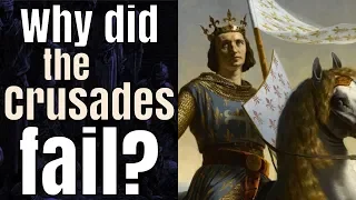 Why did the Crusades fail?