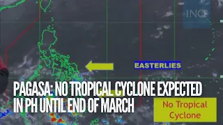 Pagasa: No tropical cyclone expected in PH until end of March