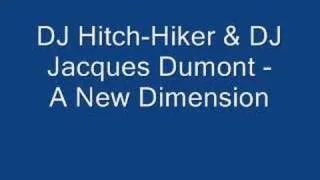 DJ Hitch-Hiker & DJ Jacques Dumont - A New Dimension