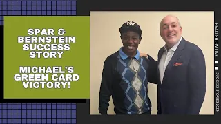 Michael's Green Card Victory with Spar & Bernstein!