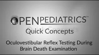 "Oculovestibular Reflex Testing During Brain Death Examination" by David Urion for OPENPediatrics