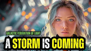 **PREPARE YOURSELF FOR THE ENERGETIC STORM**-The Galactic Federation of Light