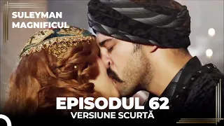 Suleyman Magnificul | Episodul 62 (Versiune Scurtă)