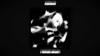 FLUXXWAVE (REMAKE TXEFLUXX)