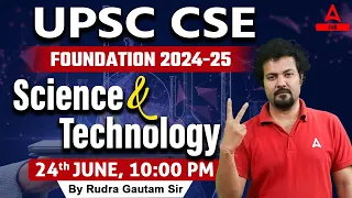 UPSC Science and Technology Foundation 2024-25 | Science & Tech UPSC 2024 By Rudra Gautam Sir
