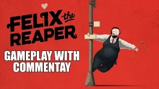 Felix The Reaper Gameplay With Commentary